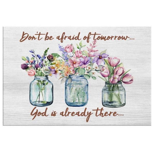 Christian Canvas Gallery Painting Wrapped Canvas : Don'T Be Afraid Of Tomorrow God'S Already There Canvas Art - Image 3