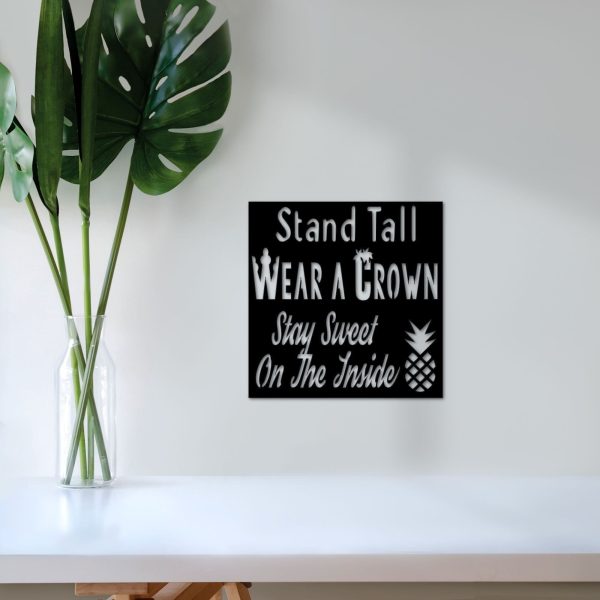 Stand Tall Pineapple Sign Wear A Crown Stay Sweet On The Inside Inspir