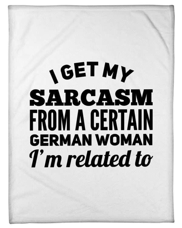 I Get My Sarcasm From A Certain German Woman I'm Related To Fleece Bla - Image 3